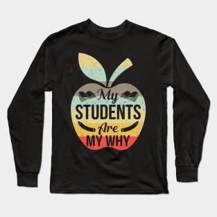 My Students Are My Why Tshirt Funny Teacher Gift Long Sleeve T-Shirt